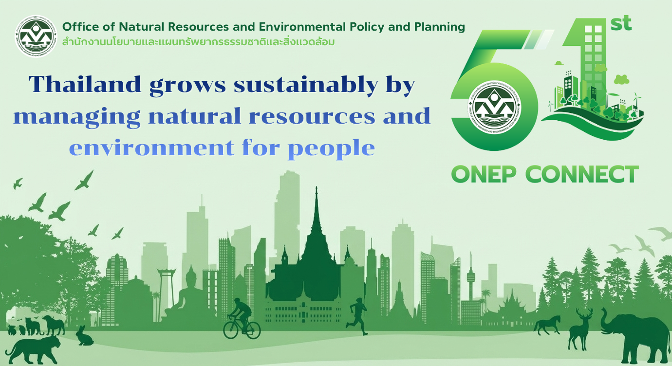 Thailand grows sustainably by managing natural resources and environment for people Thailand grows sustainably by managing natural resources and environment for people